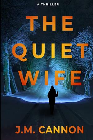 The Quiet Wife: A Thriller by J.M. Cannon