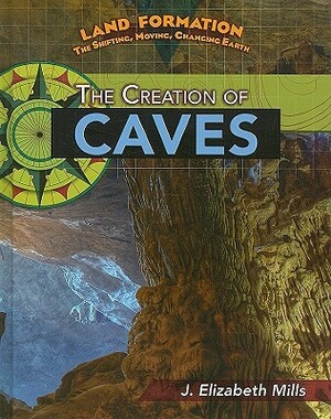 The Creation of Caves by J. Elizabeth Mills