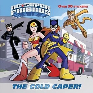 The Cold Caper! (DC Super Friends) (Pictureback(R)) by Courtney Carbone, Erik Doescher