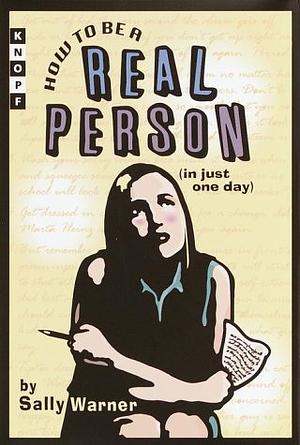 How to be a Real Person (in Just One Day) by Sally Warner