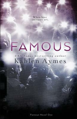 Famous: The Famous Novels, #1 by Kahlen Aymes