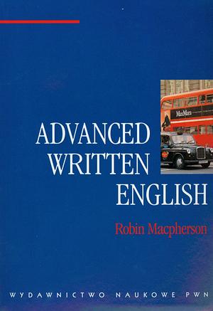 Advanced written English by Robin Macpherson