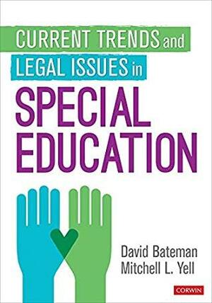 Current Trends and Legal Issues in Special Education by David Bateman, Mitchell L. Yell