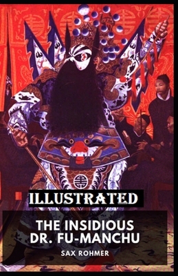 The Insidious Dr. Fu-Manchu Illustrated by Sax Rohmer