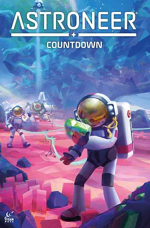 Astroneer Countdown Vol. 1 by David Peopse, Jeremy Lawson, Dave Dwonch