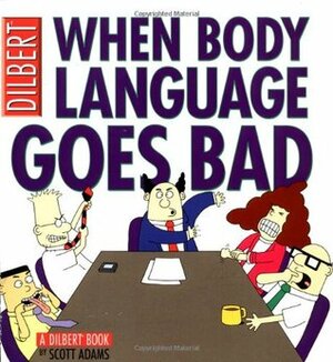 When Body Language Goes Bad by Scott Adams