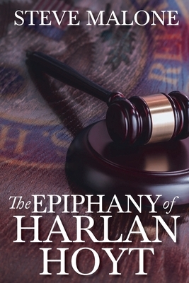 The Epiphany of Harlan Hoyt by Steve Malone