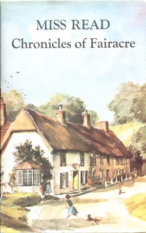 Chronicles of Fairacre: Village School / Village Diary / Storm in the Village (Fairacre, #1-3) by Miss Read