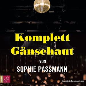 Komplett Gänsehaut by Sophie Passmann