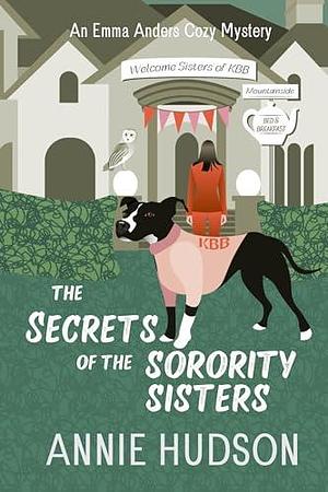 The Secrets of the Sorority Sisters: A secret filled cozy mystery by Mariana Porras, Annie Hudson