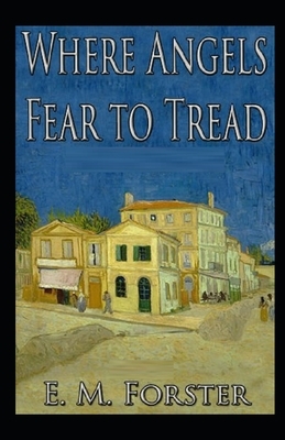 Where Angels Fear to Tread Illustrated by E.M. Forster