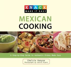 Mexican Cooking: A Step-By-Step Guide to Authentic Dishes Made Easy by Chelsie Kenyon