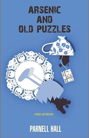 Arsenic and Old Puzzles: A Puzzle Lady Mystery by Parnell Hall