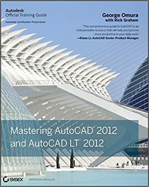 Mastering AutoCAD 2012 and AutoCAD LT 2012 by George Omura