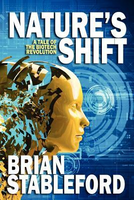 Nature's Shift: A Tale of the Biotech Revolution by Brian Stableford
