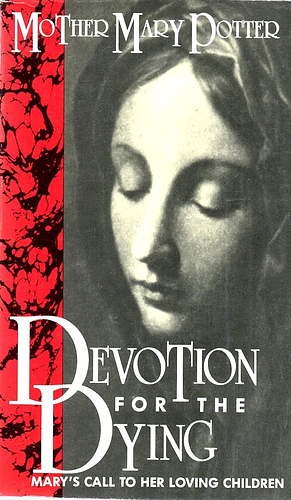 Devotion for the Dying: Mary's Call to Her Loving Children by Mary Potter