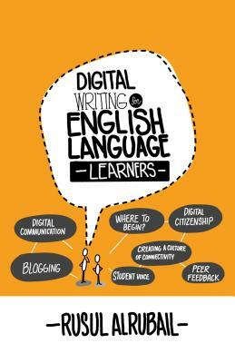 Digital Writing for English Language Learners by Rusul Alrubail