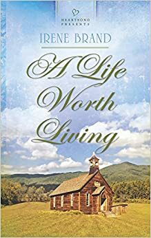 A Life Worth Living by Irene Brand