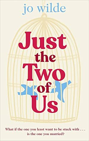 Just the Two of Us: The hilarious, feel-good lockdown love story by Jo Wilde