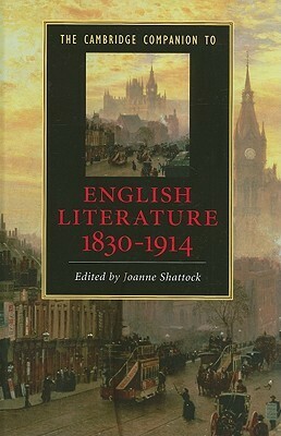 The Cambridge Companion to English Literature, 1830-1914 by Joanne Shattock