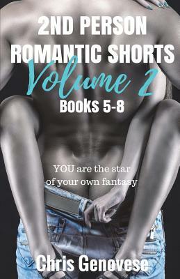 2ND PERSON ROMANTIC SHORTS Volume 2: Books 1-4 by Chris Genovese