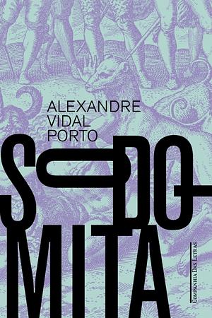 Sodomita by Alexandre Vidal Porto