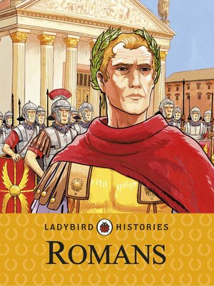 Ladybird Histories: Romans by Ladybird Books