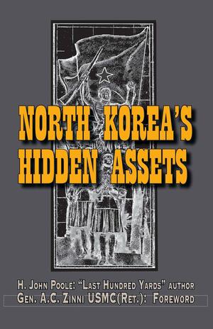 North Korea's Hidden Assets by H. John Poole, Anthony C. Zinni