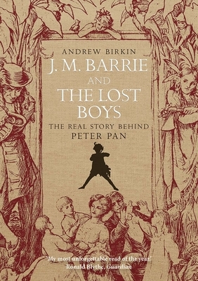 J. M. Barrie & the Lost Boys by Andrew Birkin