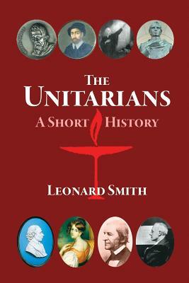 The Unitarians: A Short History by Leonard Smith
