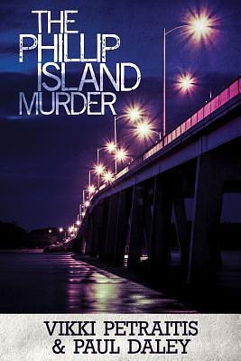 The Phillip Island Murder by Vikki Petraitis, Paul Daley