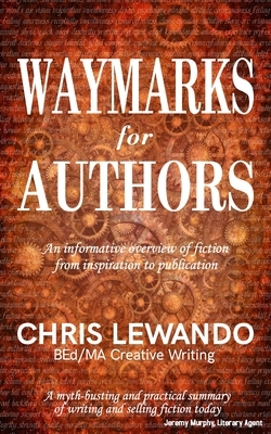 Waymarks For Authors: The Essential Handbook for Creative Writers by Chris Lewando