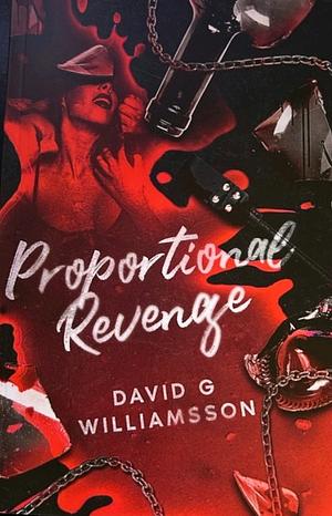 Proportional Revenge by David G. Williamson