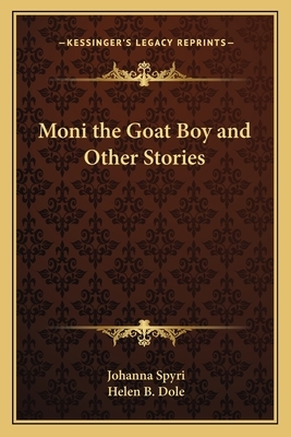 Moni the Goat Boy and Other Stories by Johanna Spyri