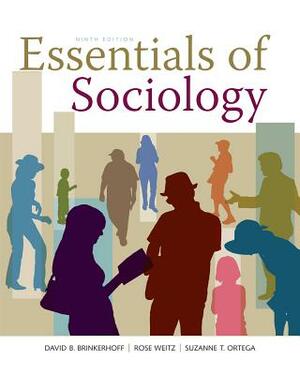Essentials of Sociology by Lynn K. White, David B. Brinkerhoff, Suzanne T. Ortega