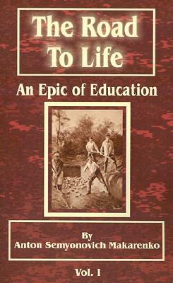The Road to Life: (An Epic of Education), Part One by Anton S. Makarenko