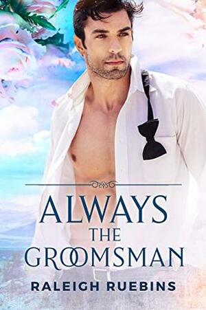 Always the Groomsman by Raleigh Ruebins