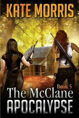 The McClane Apocalypse Book 5 by Kate Morris