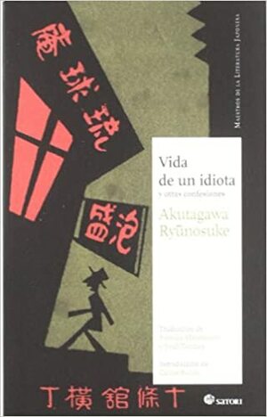 Vida de un idiota y otras confesiones by Ryūnosuke Akutagawa