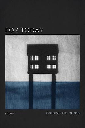 For Today: Poems by Ava Leavell Haymon, Carolyn Hembree, Carolyn Hembree