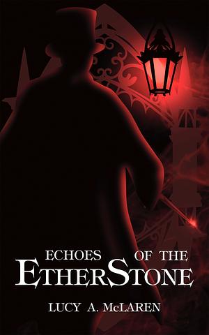 Echoes of the EtherStone by Lucy A. McLaren