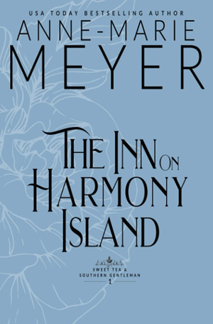 The Inn on Harmony Island: A Sweet, Small Town, Southern Romance by Anne-Marie Meyer