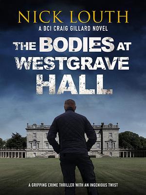 The Bodies at Westgrave Hall by Nick Louth