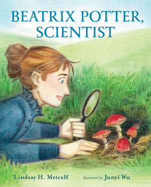 Beatrix Potter, Scientist by Lindsay H. Metcalf