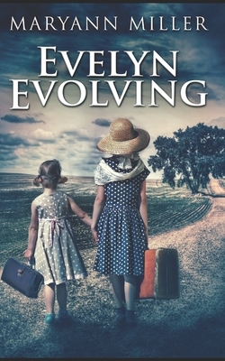 Evelyn Evolving: Trade Edition by Maryann Miller