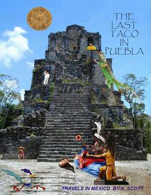 The Last Taco In Puebla by Kevin Scott