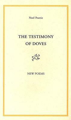 The Testimony of Doves by Noel Peattie
