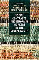 Social Contracts and Informal Workers in the Global South by Laura Alfers, Martha Alter Chen, Sophie Plagerson