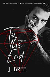 To The End by J. Bree
