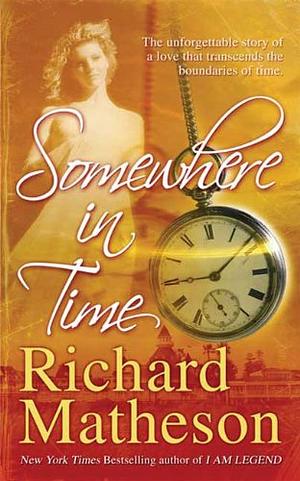 Somewhere in Time by Richard Matheson